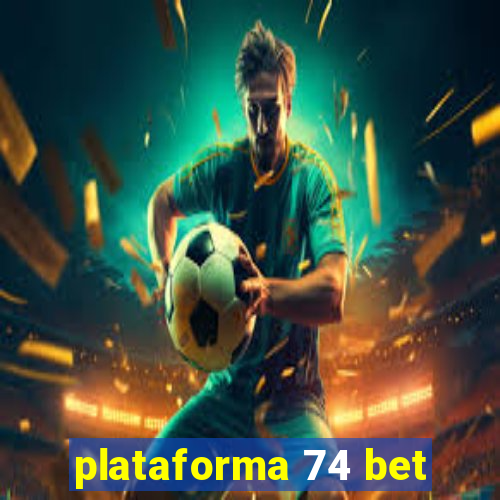 plataforma 74 bet