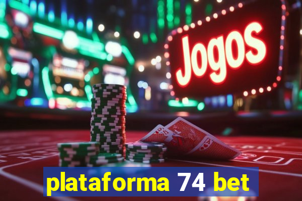 plataforma 74 bet