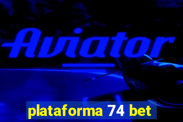 plataforma 74 bet