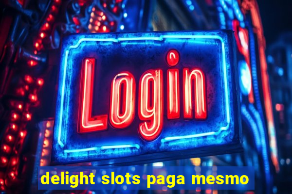 delight slots paga mesmo