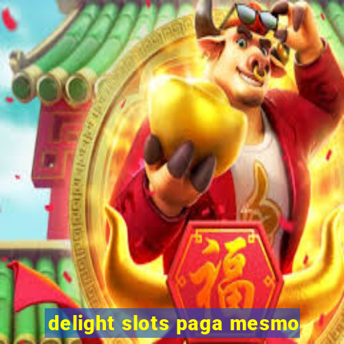 delight slots paga mesmo