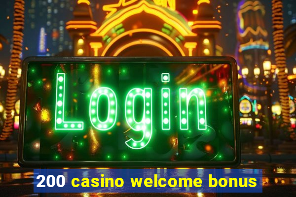 200 casino welcome bonus