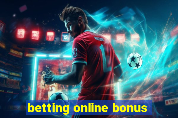 betting online bonus