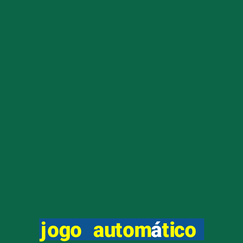 jogo automático para ganhar dinheiro