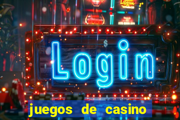 juegos de casino dinero real