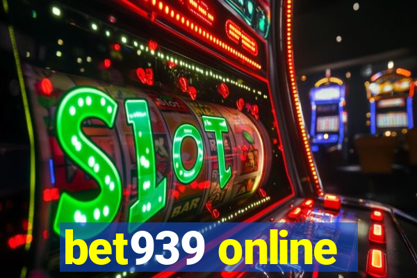 bet939 online