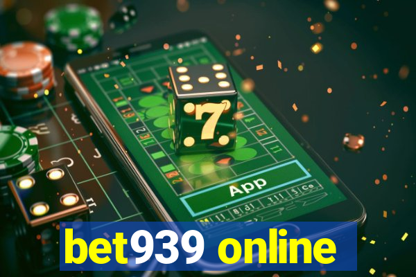 bet939 online