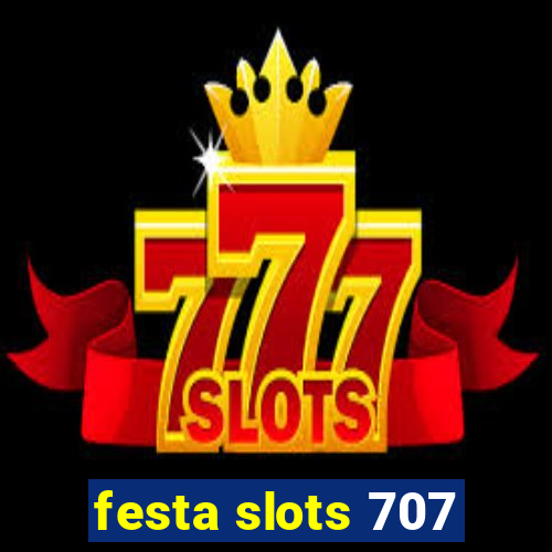 festa slots 707