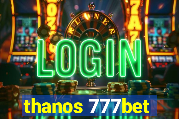 thanos 777bet