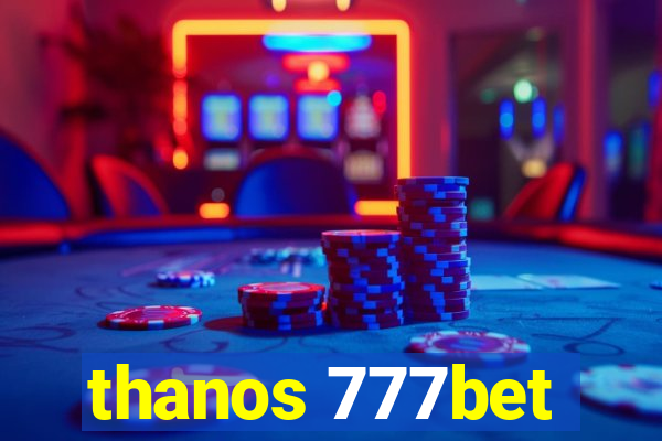 thanos 777bet