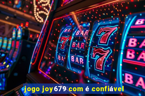 jogo joy679 com é confiável