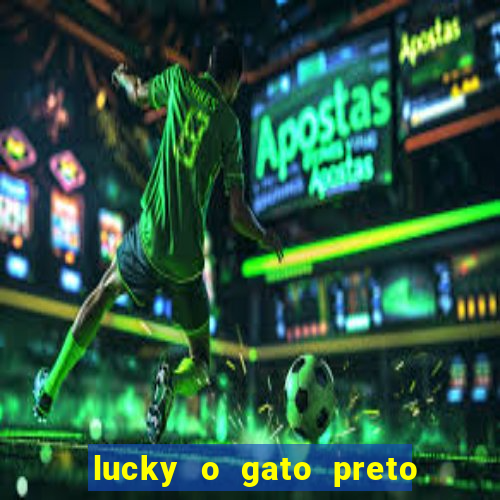 lucky o gato preto filme completo dublado download