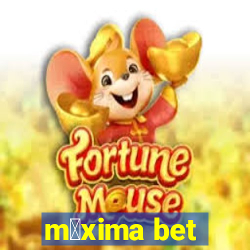 m谩xima bet