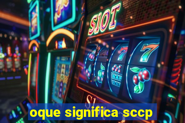 oque significa sccp