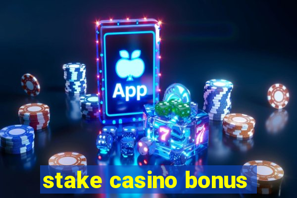 stake casino bonus