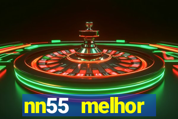 nn55 melhor horário para jogar