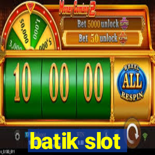 batik slot