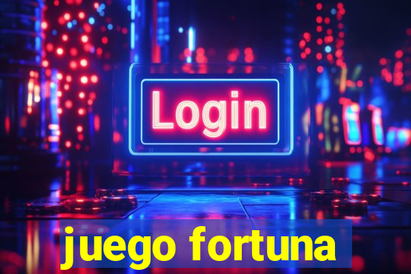 juego fortuna