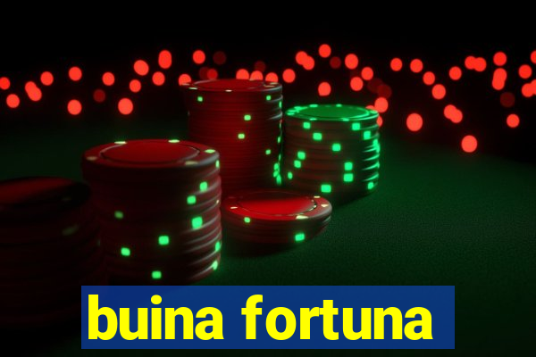 buina fortuna