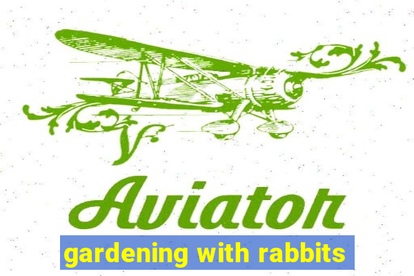 gardening with rabbits