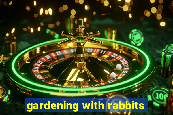 gardening with rabbits