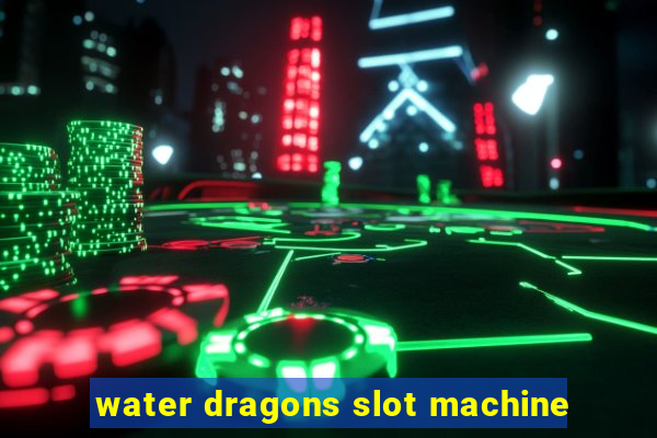 water dragons slot machine