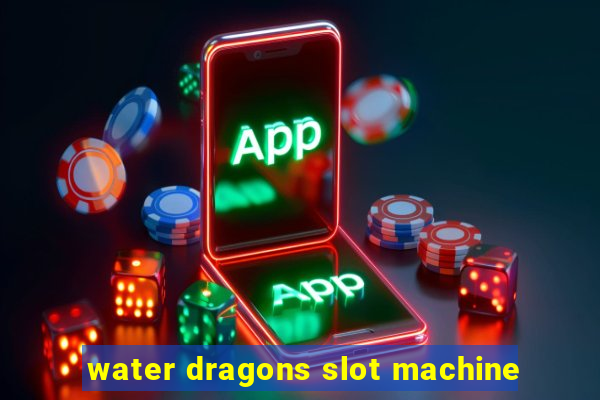 water dragons slot machine