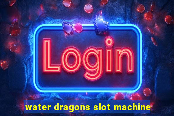 water dragons slot machine