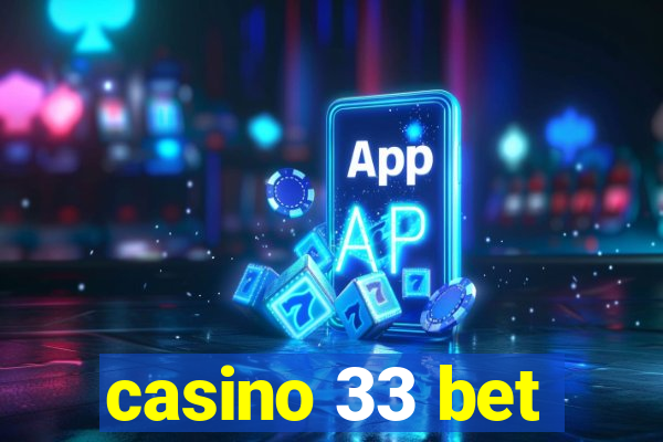 casino 33 bet