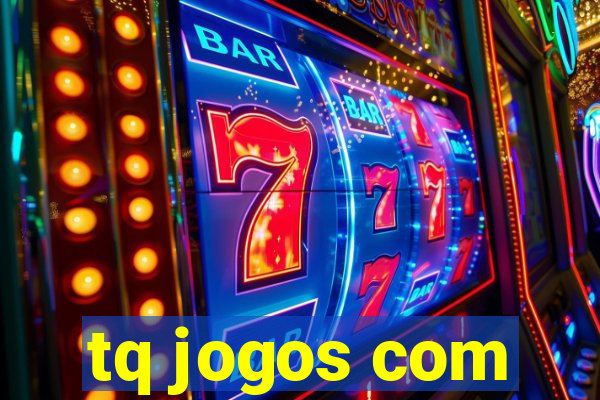 tq jogos com