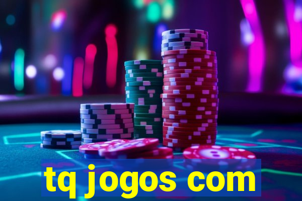 tq jogos com