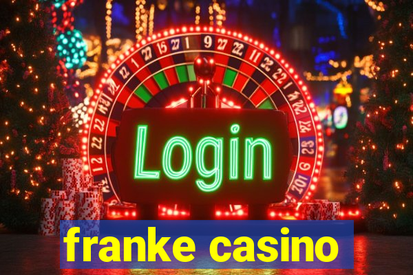 franke casino