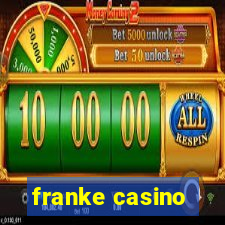 franke casino