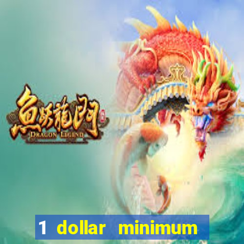 1 dollar minimum deposit casino