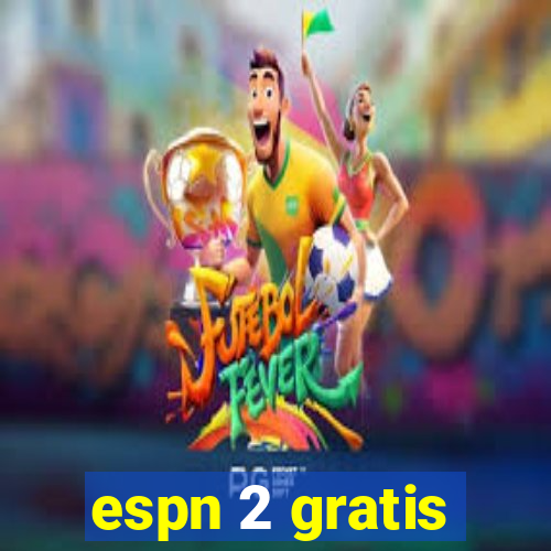 espn 2 gratis