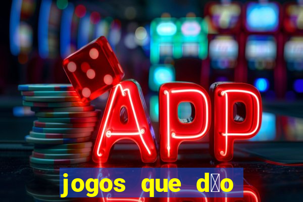 jogos que d茫o dinheiro sem dep贸sito