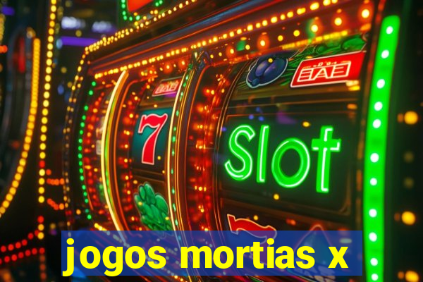 jogos mortias x