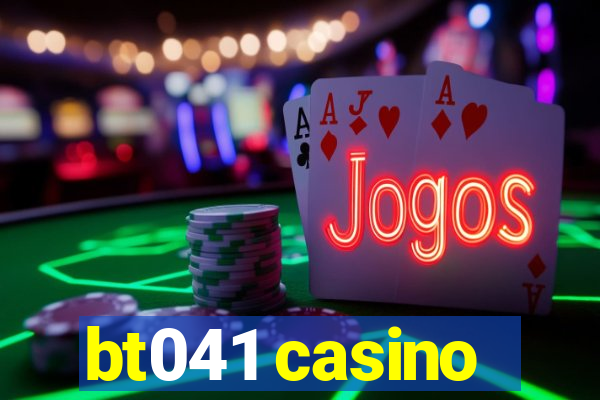 bt041 casino