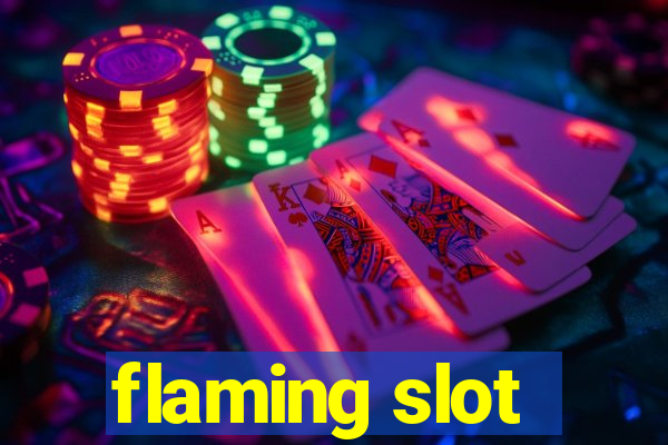 flaming slot