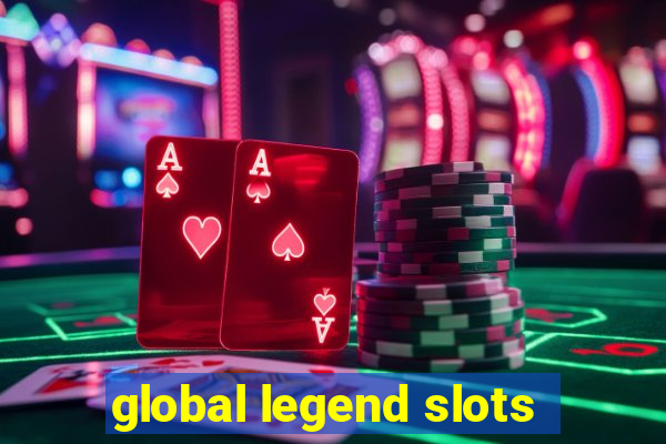 global legend slots