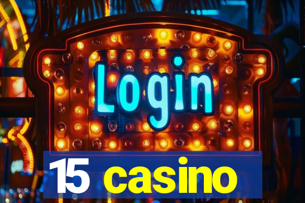 15 casino