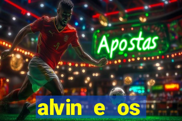 alvin e os esquilos rede canais