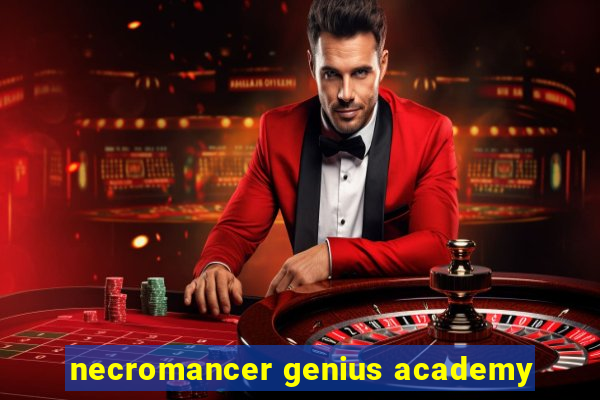 necromancer genius academy