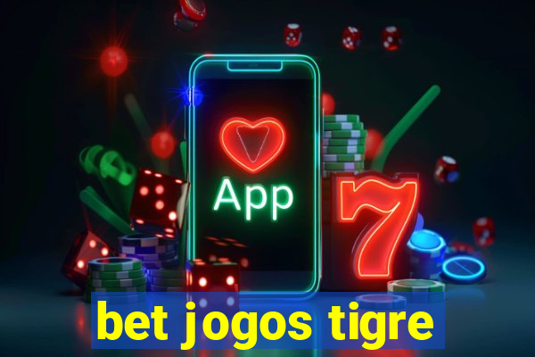 bet jogos tigre