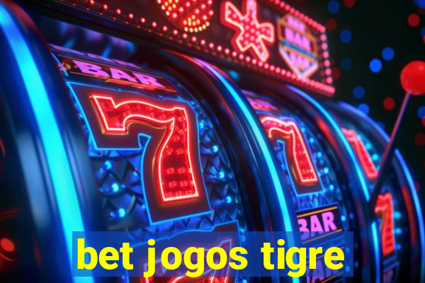 bet jogos tigre