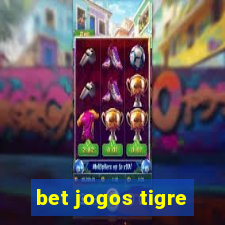 bet jogos tigre