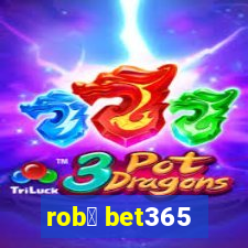 rob么 bet365