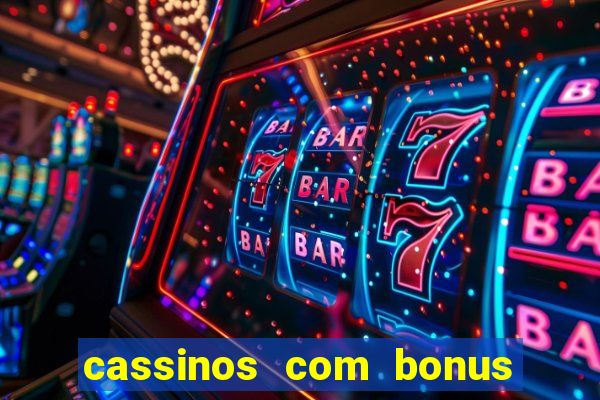 cassinos com bonus no cadastro