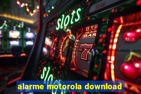 alarme motorola download