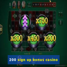 200 sign up bonus casino